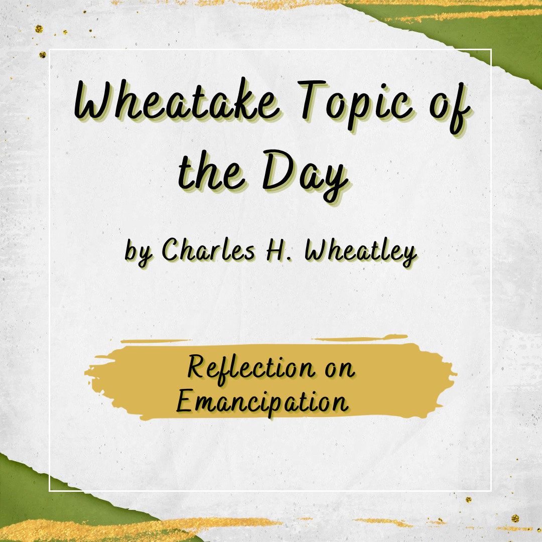 “Wheatake 59” Reflections on Emancipation