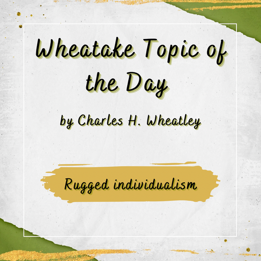 “Wheatake 33” Rugged Individualism