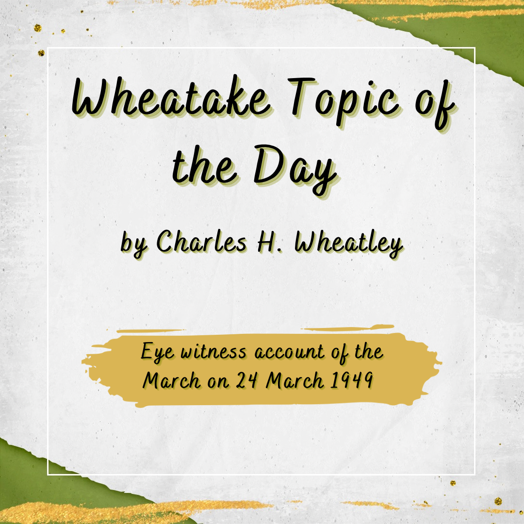“Wheatake 36” Eye witness account of the March on 24 March 1949