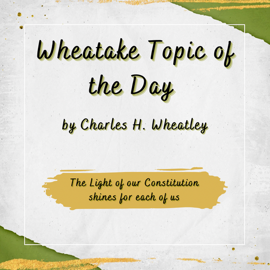 “Wheatake 86” The Light of our Constitution shines for each of us