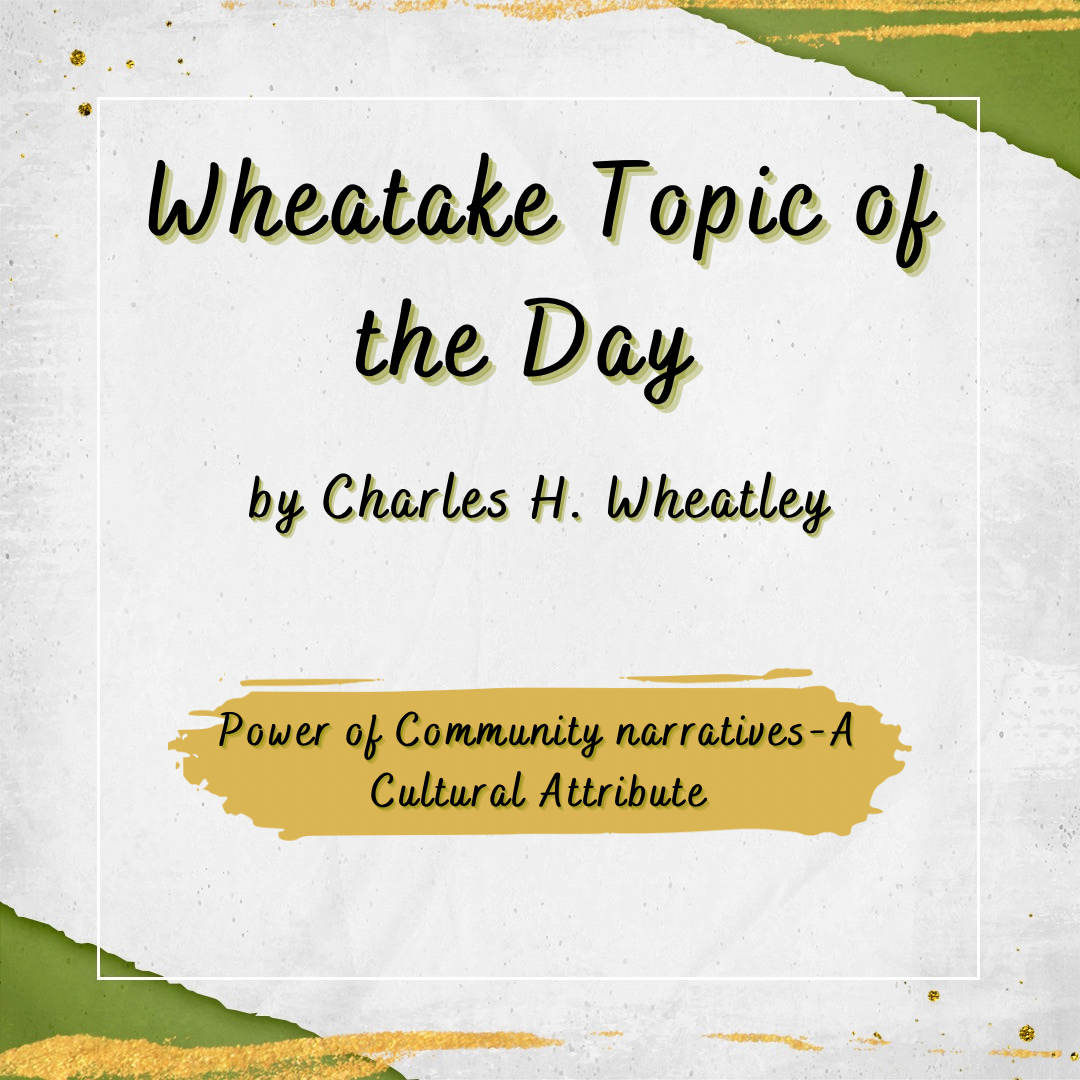 “Wheatake 82” Power of Community narratives-A Cultural Attribute